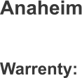 Anaheim Warrenty: