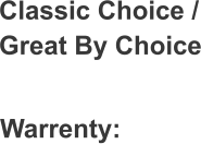 Classic Choice / Great By Choice Warrenty:
