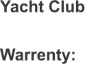 Yacht Club Warrenty: